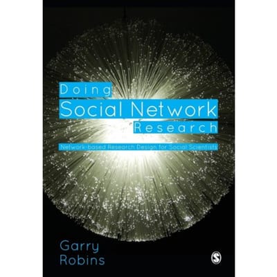 Doing Social Network Research: Network-Based Research Design For Social Scientists - Robins
