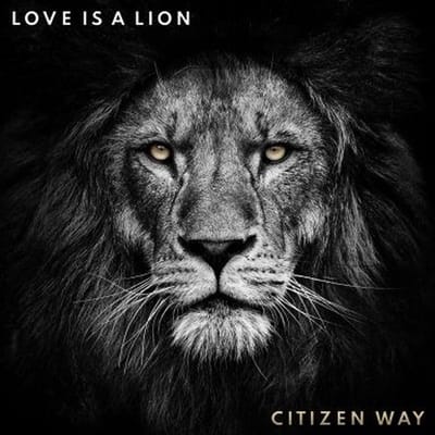 Citizen Way - Love Is A Lion (CD)
