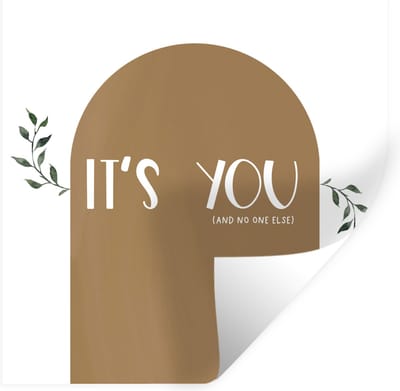 Muurstickers - Sticker Folie - Spreuken - It's you and no one else - Quotes - 100x100 cm - Plakfolie - Muurstickers Kinderkamer - Zelfklevend Behang XXL - Zelfklevend behangpapier - Stickerfolie