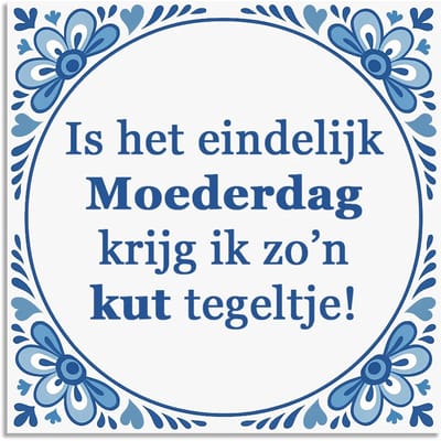 Tegeltje - Is het eindelijk Moederdag - delfts blauw wandbord - delftsblauw - hollandse cadeautjes - wanddecoratie - decoratieve accessoires - tegeltjes met tekst - tekst tegel - spreuktegel - tegeltjes met spreuken