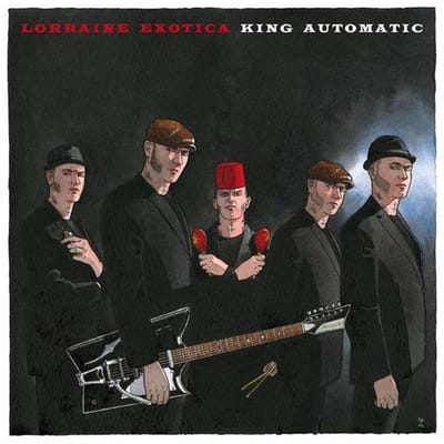 King Automatic - Lorraine Exotica (LP | CD)