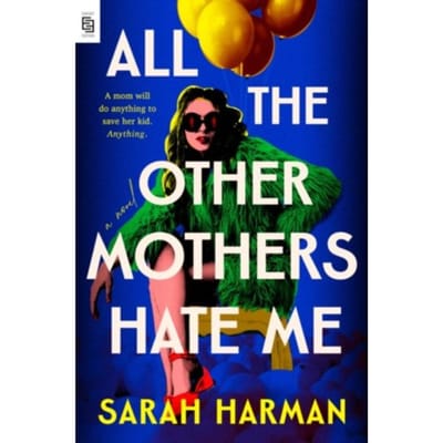 All The Other Mothers Hate Me - Sarah Harman