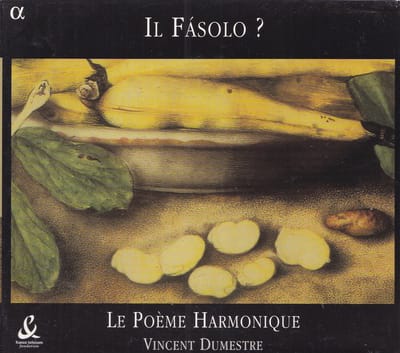 Il Fásolo? - Le Poème Harmonique o.l.v. Vincent Dumestre
