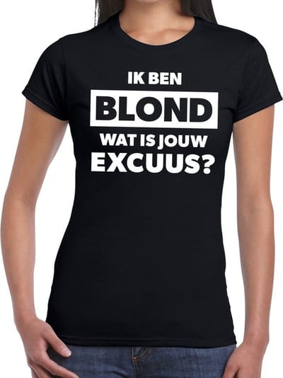 Ik ben blond wat is jouw excuus - tekst t-shirt - zwart - dames - foute party kleding XS