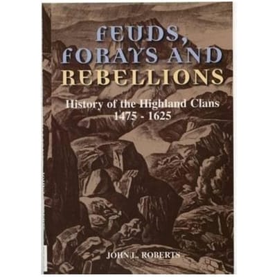 Feuds, Forays And Rebellions - Roberts, John L