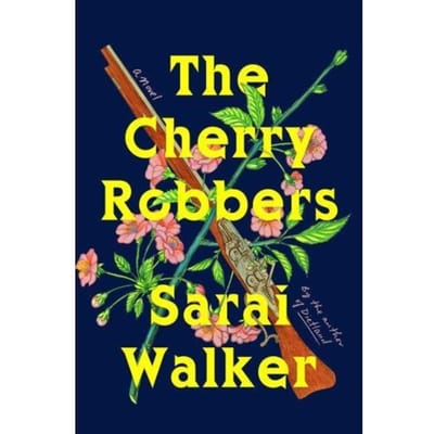 The Cherry Robbers - Sarai Walker