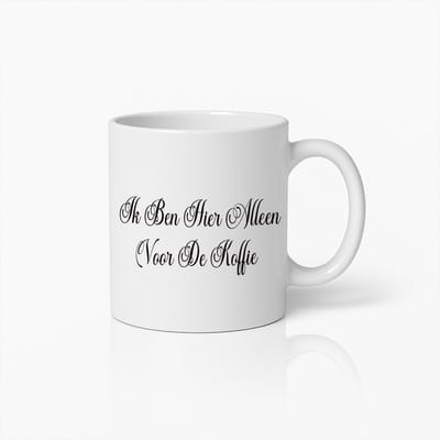 Elegante Witte Koffiemok met Nederlandse Tekst 'Ik Ben Hier Alleen Voor De Koffie' – Perfect Cadeau voor Koffieliefhebbers