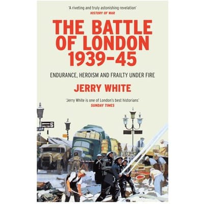 The Battle Of London 1939-45 - Jerry White