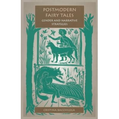 Postmodern Fairy Tales - Cristina Bacchilega