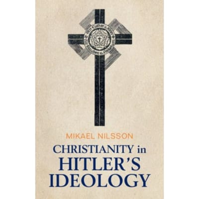 Christianity In Hitler's Ideology - Nilsson, Mikael (Independent Sch