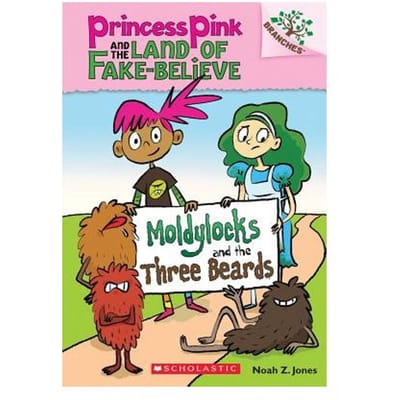 Moldylocks And The Three Beards: A Branches Book (Princess Pink And The Land Of Fake-Believe #1) - Noah Z. Jones