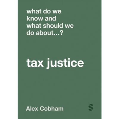 What Do We Know And What Should We Do About Tax Justice? - Cobham, Alex