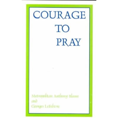 Courage To Pray - Lefebvre, George