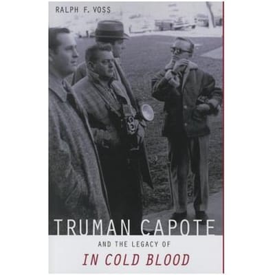 Truman Capote And The Legacy Of ""in Cold Blood"" - Ralph F. Voss