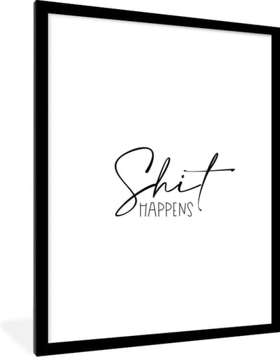 Fotolijst incl. Poster - Spreuken - Quotes - Shit happens - 60x80 cm - Posterlijst