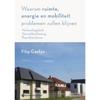 Waarom Ruimte, Energie En Mobiliteit Problemen Zullen Blijven - Filip Canfyn