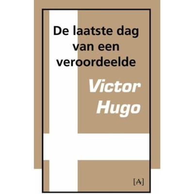De Laatste Dag Van Een Veroordeelde - Victor Hugo