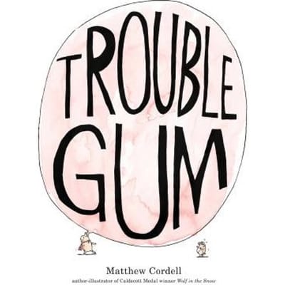Trouble Gum - MATTHEW CORDELL