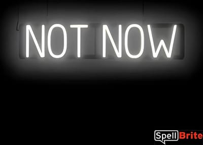 NOT NOW - Lichtreclame Neon LED bord verlicht | SpellBrite | 73 x 16 cm | 6 Dimstanden - 8 Lichtanimaties | Reclamebord neon verlichting