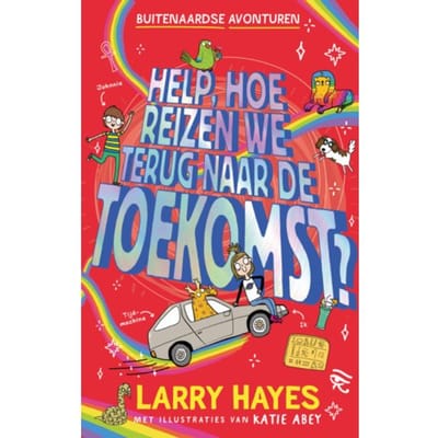 Help Hoe Reizen We Terug Naar De Toekomst - Buitenaardse Avonturen - Larry Hayes