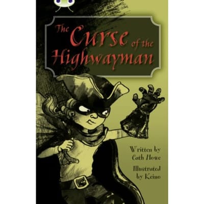 Bug Club Independent Fiction Year 5 Blue A The Curse Of The Highway Man - Bug Club - Cath Howe
