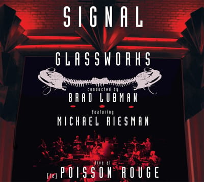 Michael Riesman, Signal, Brad Lubman - Glass: Glassworks - Live At (Le) Poisson Rouge (CD)