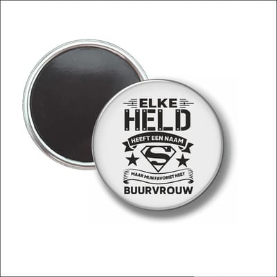 Button Met Magneet 58 MM - Elke Held Heeft Een Naam - Buurvrouw - NIET VOOR KLEDING