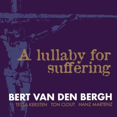 Bert Van Den Bergh - A Lullaby For Suffering (CD)