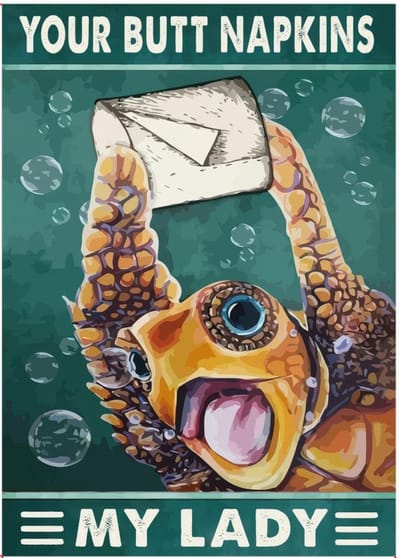 Nivard Your Butt Napkins My Lady - Have A Nice Poop - Are You Pooping Turtle - Grappige Poster - 21x30cm