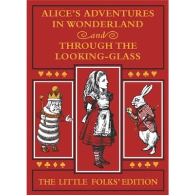 Alice's Adventures In Wonderland And Through The Looking-Glass: The Little Folks Edition - Lewis Carroll