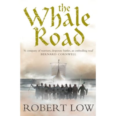 The Whale Road - The Oathsworn Series - Robert Low