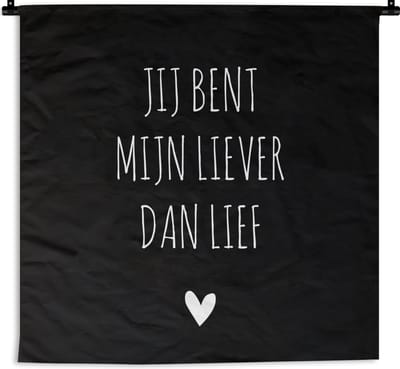 Wandkleed - Quote - Lief - Zwart - Wit - 120x120 cm - Wandtapijt