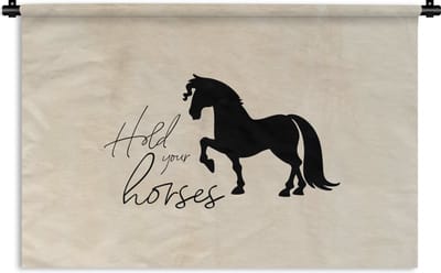 Wandkleed - Wanddoek - Quotes - Hold your horses - Paarden - Spreuken - 180x120 cm - Wandtapijt