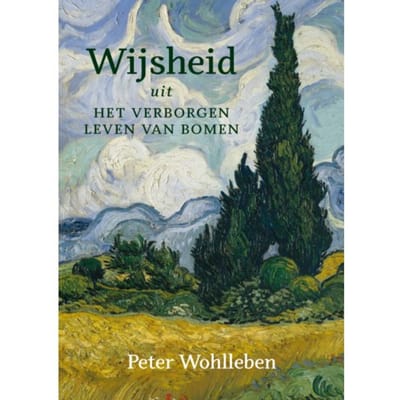 Wijsheid Uit Het Verborgen Leven Van Bomen - Peter Wohlleben