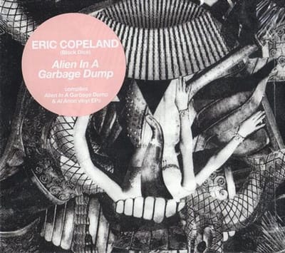 Eric Copeland - Alien In A Garbage Dump (CD)