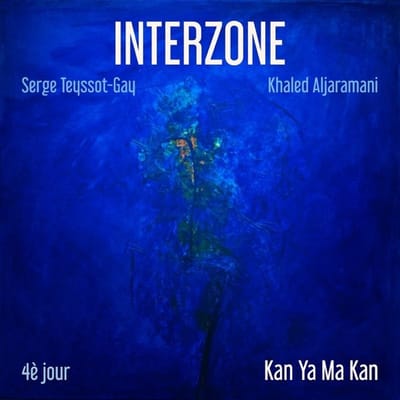 Interzone: Serge Teyssot-Gay, Khaled Aljaramani - Interzone 4è Jour: Kan Ya Ma Kan (CD)