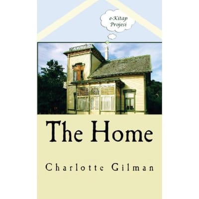The Home - Charlotte Perkins Gilman