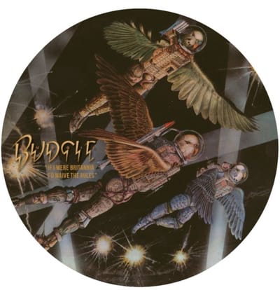 Budgie - If I Were Britannia I'd Waive The Rules (LP) (Picture Disc)