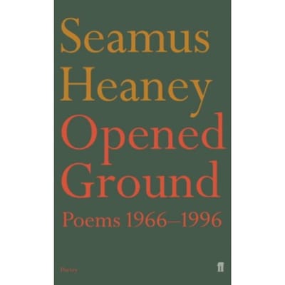 Opened Ground - Seamus Heaney