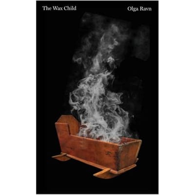 The Wax Child - Olga Ravn