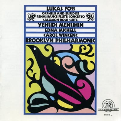 Yehudi Menuhin, Edna Michell, Carol Wincenc, The Brooklyn Philharmonic Orchestra - Foss: Orpheus And Euridice | Renaissance Flute Concerto | Salomon Rossi Suite (CD)