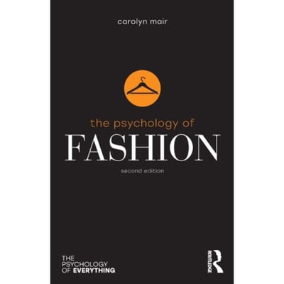 The Psychology Of Fashion - The Psychology Of Everything - Carolyn Mair