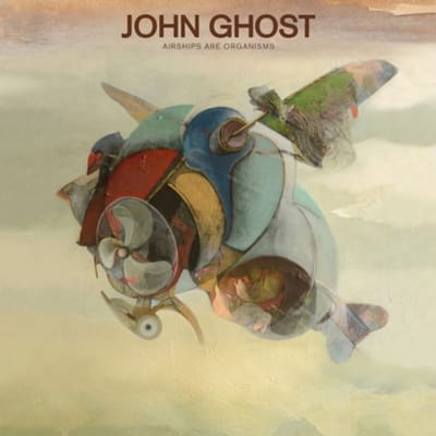 Airships Are Organisms - John Ghost
