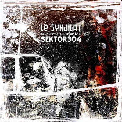 Le Syndicat & Sektor 304 - Geometry Of Chromium Skin (LP)
