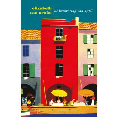 De Betovering Van April - Elizabeth von Arnim