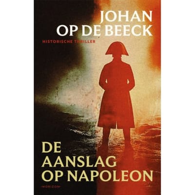 De Aanslag Op Napoleon - Johan Op de Beeck
