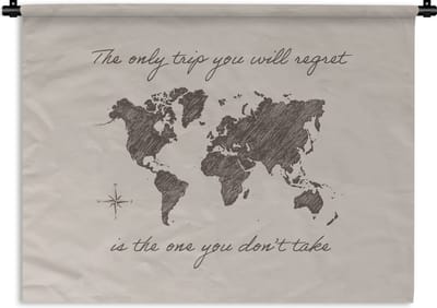 Wandkleed - Wanddoek - Spreuken - Quotes - The only trip you will regret is the one you don't take - Wereld - 120x90 cm - Wandtapijt
