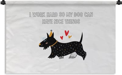 Wandkleed - Wanddoek - Spreuken - Quotes - I work hard so my dog can have nice things - Honden - 180x120 cm - Wandtapijt