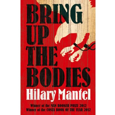 Bring Up The Bodies - The Wolf Hall Trilogy - Hilary Mantel