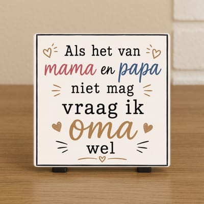 Wenstegeltje "Als het van mama en papa niet mag vraag ik oma wel" – Schattige en Humoristische Decoratietegel met Tekst – Leuk Cadeau voor oma - Trendy nu - Cadeau idee - Incl standaard